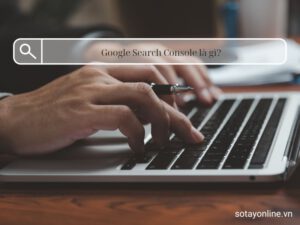 Công cụ Google Search Console là gì